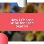 How I Choose Wine for Each Season