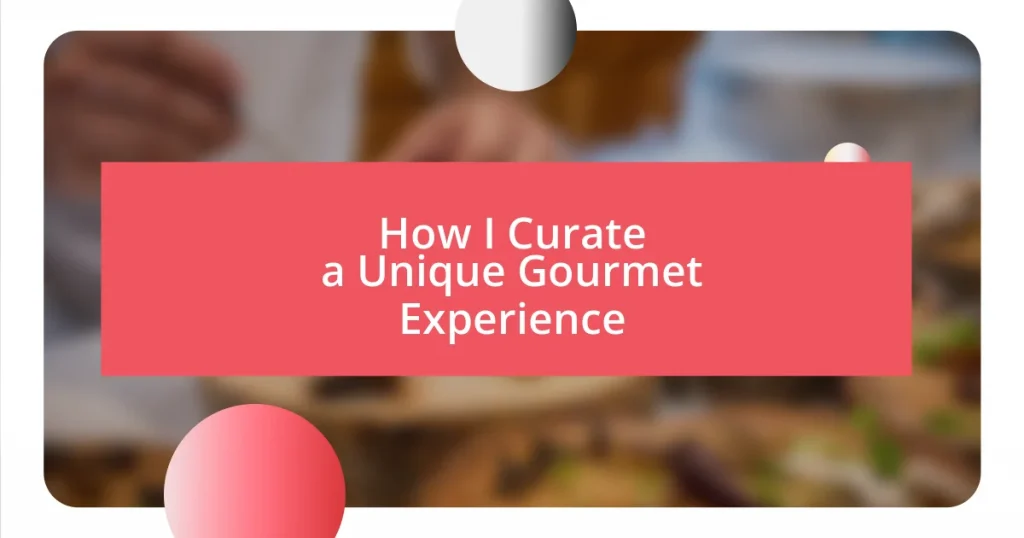 How I Curate a Unique Gourmet Experience