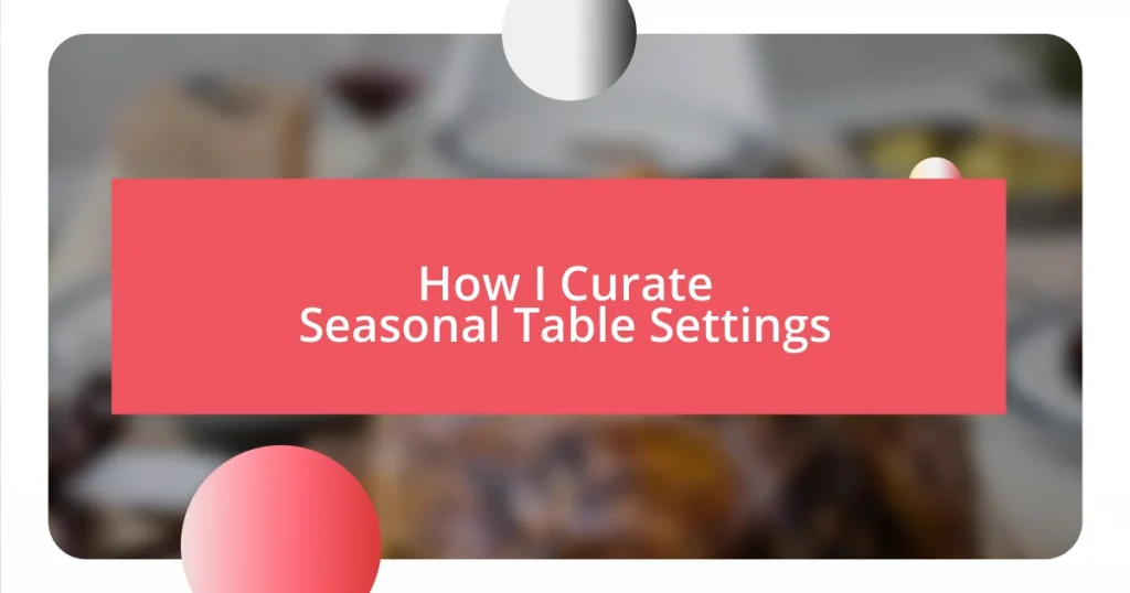 How I Curate Seasonal Table Settings