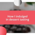 How I indulged in dessert tasting