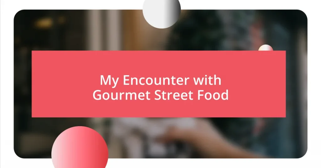 My Encounter with Gourmet Street Food