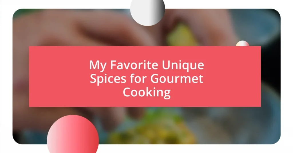 My Favorite Unique Spices for Gourmet Cooking