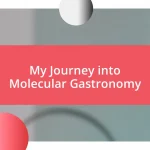 My Journey into Molecular Gastronomy