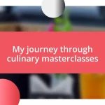 My journey through culinary masterclasses