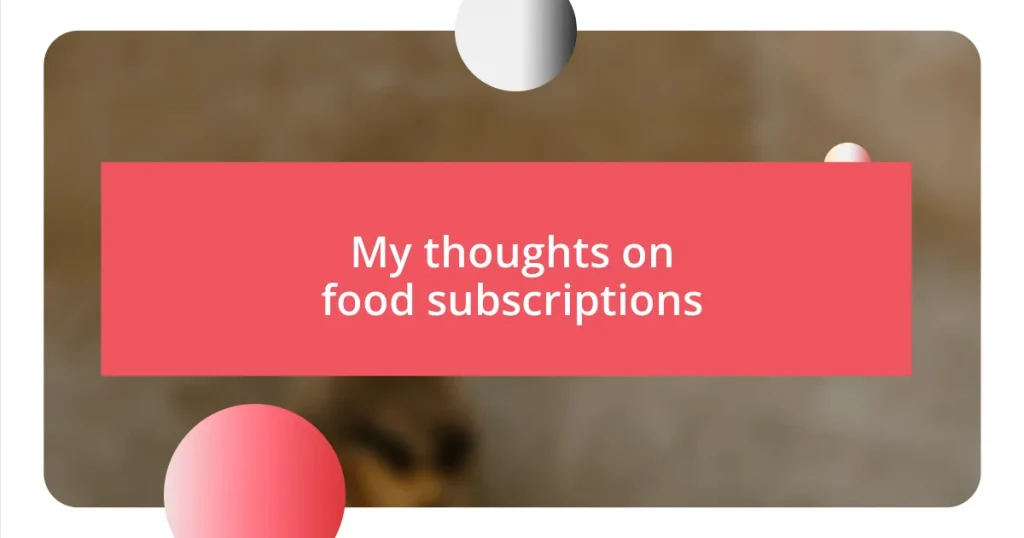 My thoughts on food subscriptions