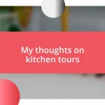 My thoughts on kitchen tours