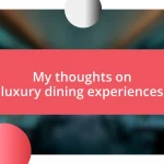 My thoughts on luxury dining experiences