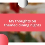 My thoughts on themed dining nights