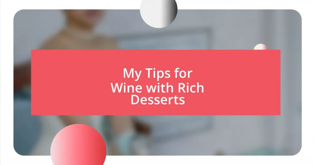 My Tips for Wine with Rich Desserts