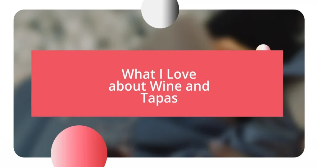 What I Love about Wine and Tapas