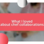 What I loved about chef collaborations