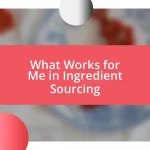 What Works for Me in Ingredient Sourcing