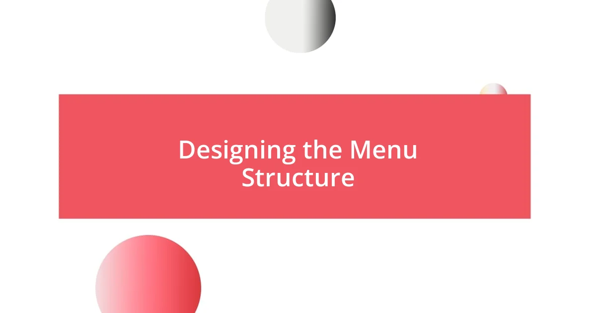 Designing the Menu Structure