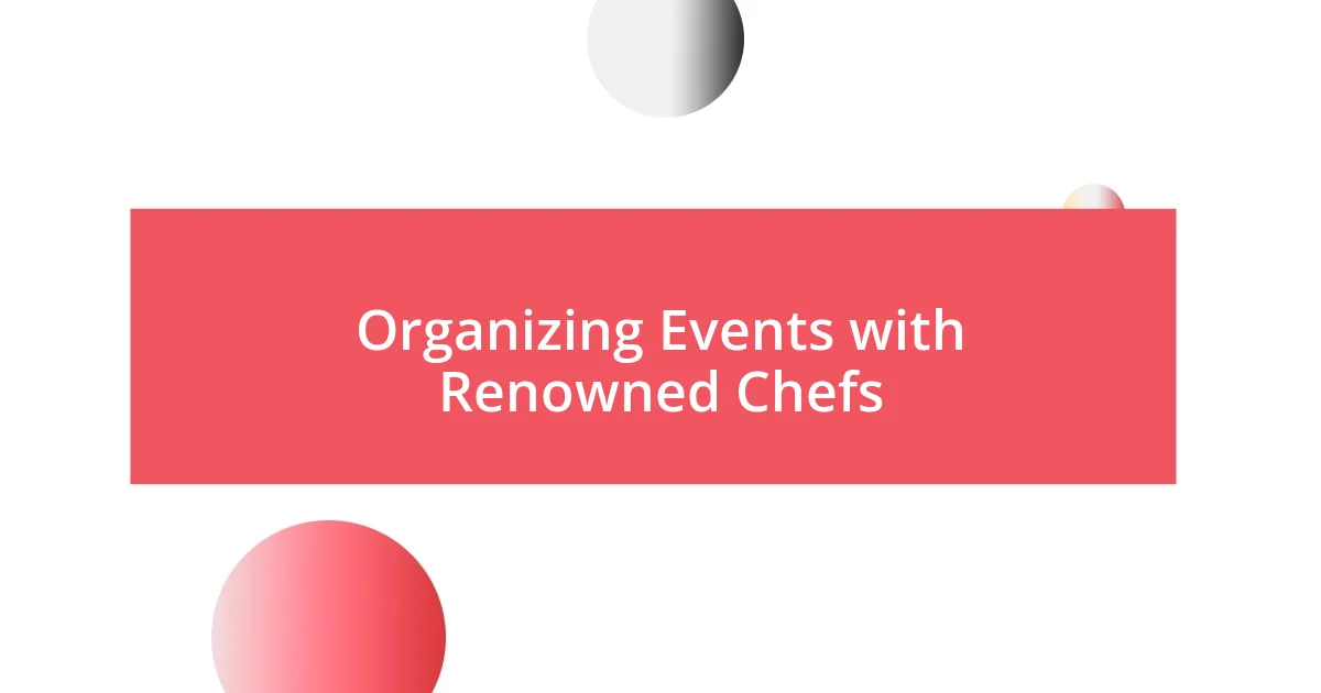 Organizing Events with Renowned Chefs