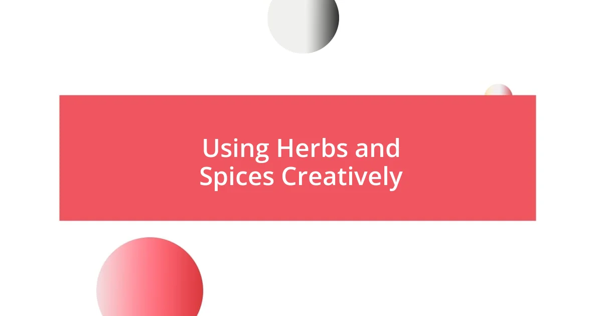 Using Herbs and Spices Creatively